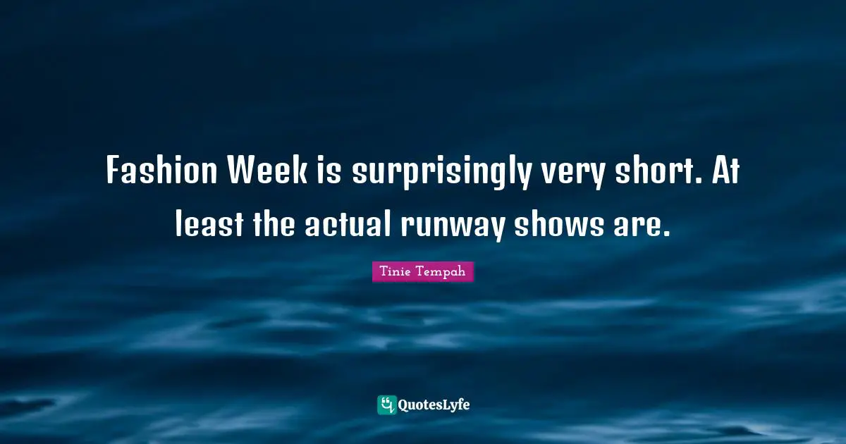 Fashion Week is surprisingly very short. At least the actual runway shows are.