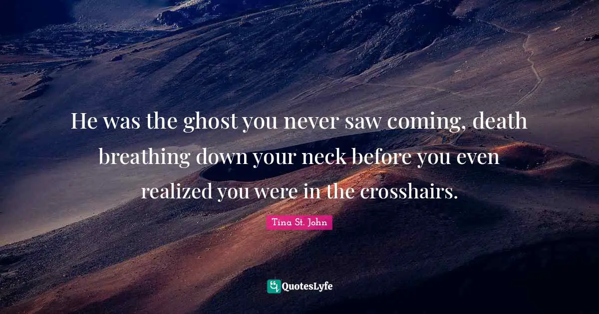 He was the ghost you never saw coming, death breathing down your neck before you even realized you were in the crosshairs.