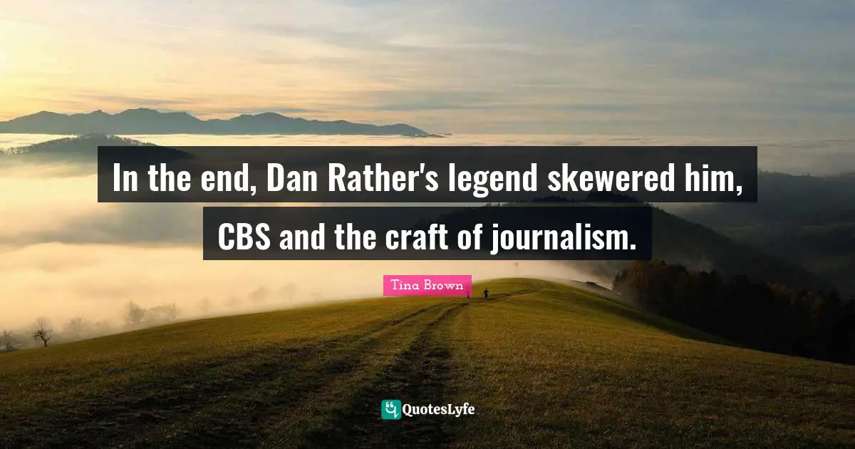 In the end, Dan Rather's legend skewered him, CBS and the craft of journalism.