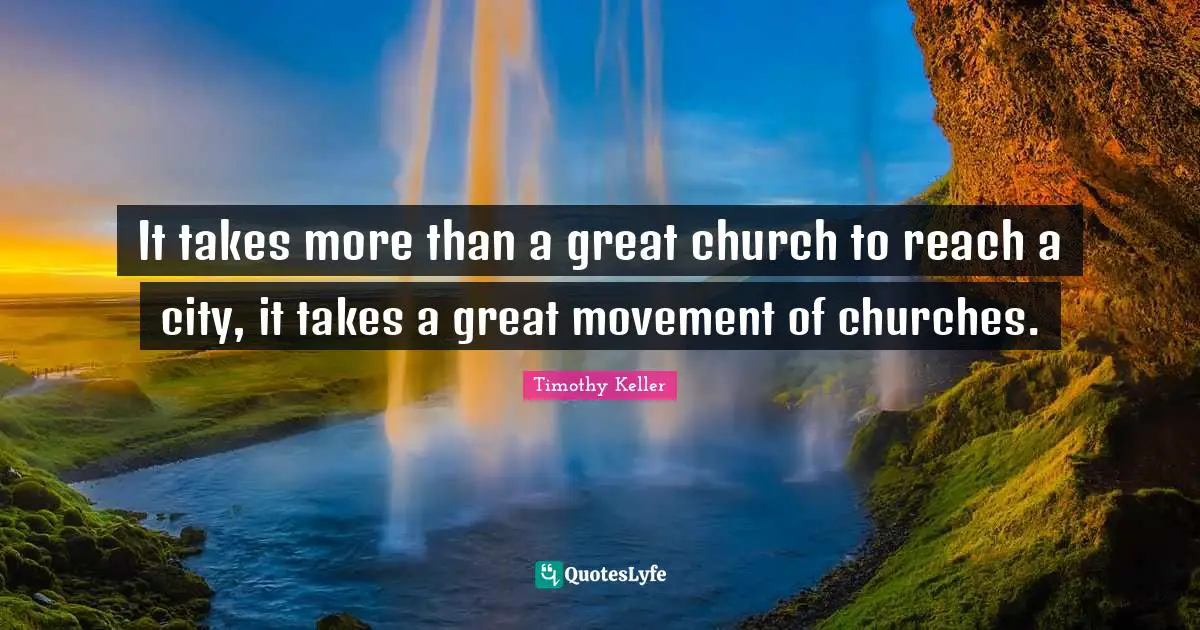 It takes more than a great church to reach a city, it takes a great movement of churches.