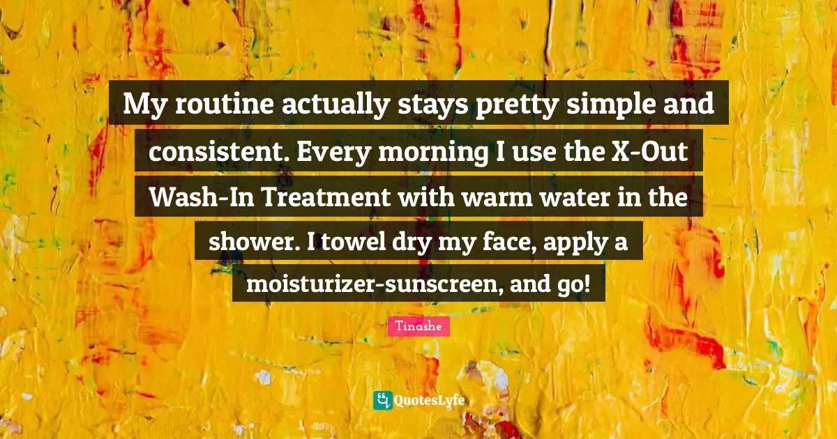 My routine actually stays pretty simple and consistent. Every morning I use the X-Out Wash-In Treatment with warm water in the shower. I towel dry my face, apply a moisturizer-sunscreen, and go!