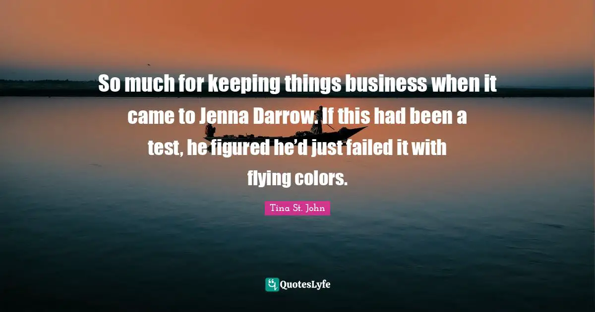 So much for keeping things business when it came to Jenna Darrow. If this had been a test, he figured he’d just failed it with flying colors.
