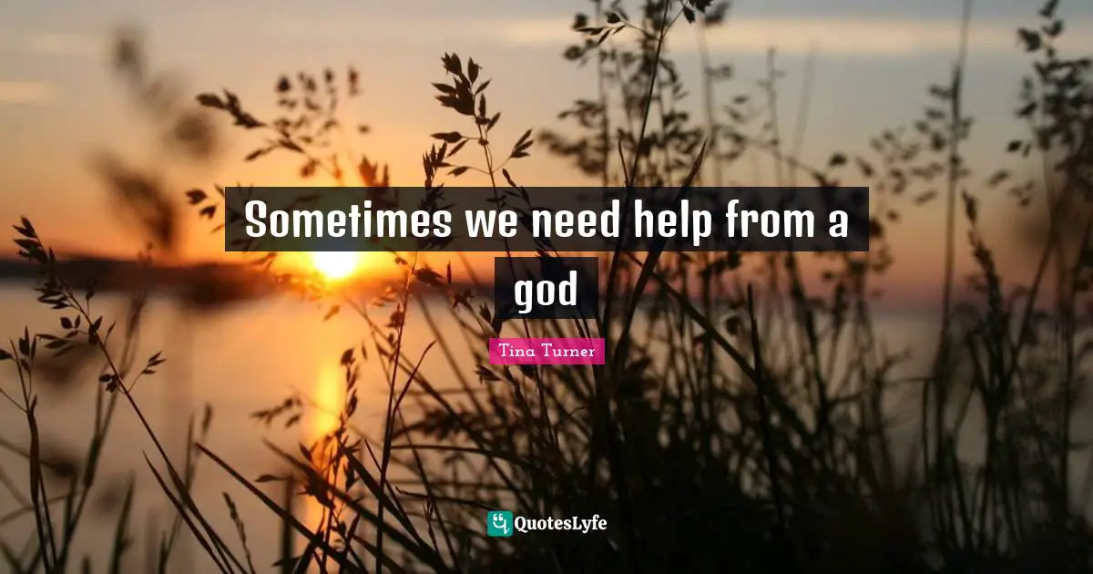 Sometimes we need help from a god