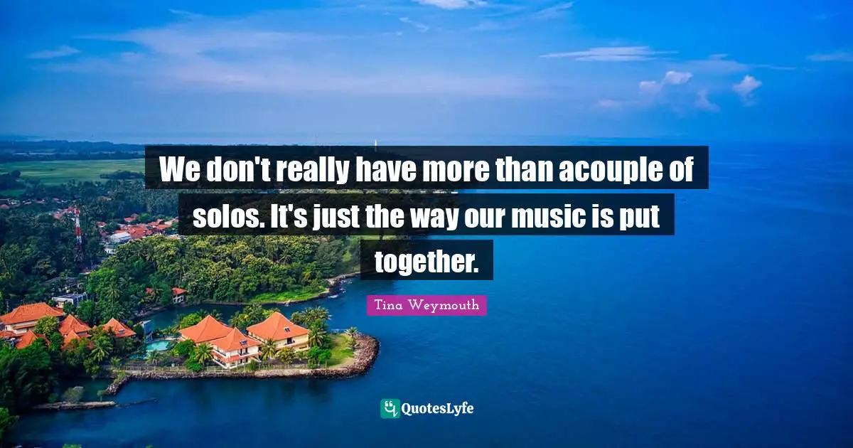 We don't really have more than acouple of solos. It's just the way our music is put together.
