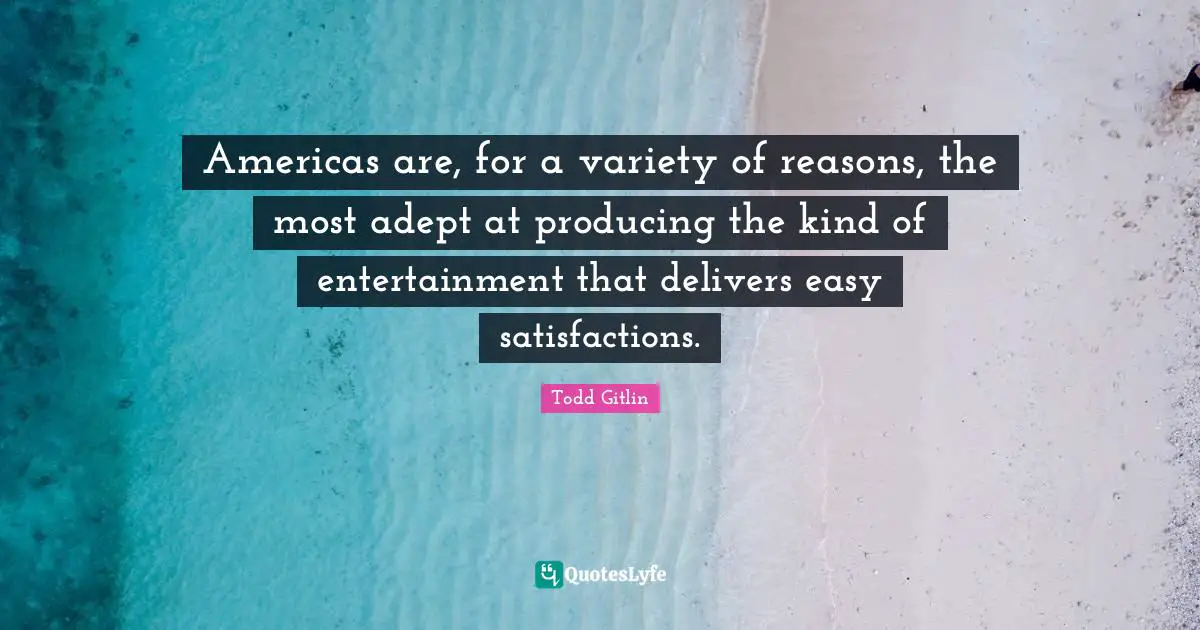Americas are, for a variety of reasons, the most adept at producing the kind of entertainment that delivers easy satisfactions.