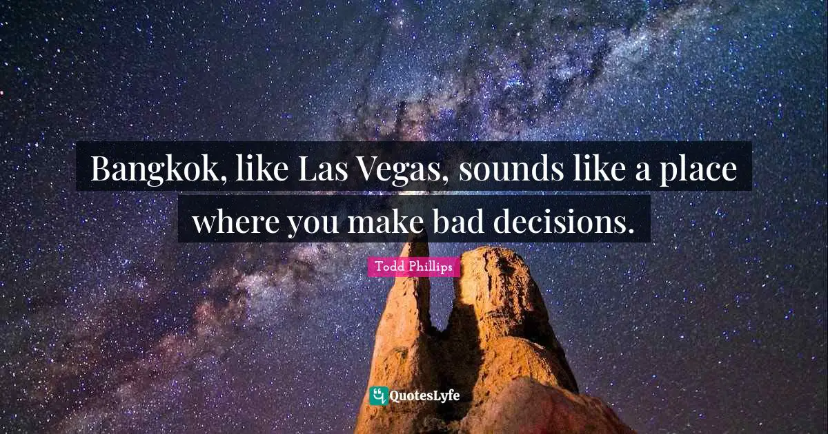 H. I. Phillips Quotes: "Bangkok, like Las Vegas, sounds like a place where you make bad decisions."