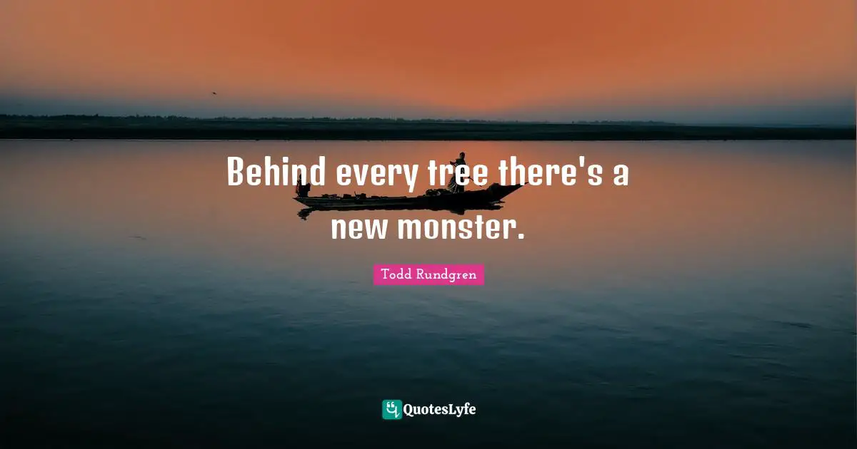 Behind every tree there's a new monster.