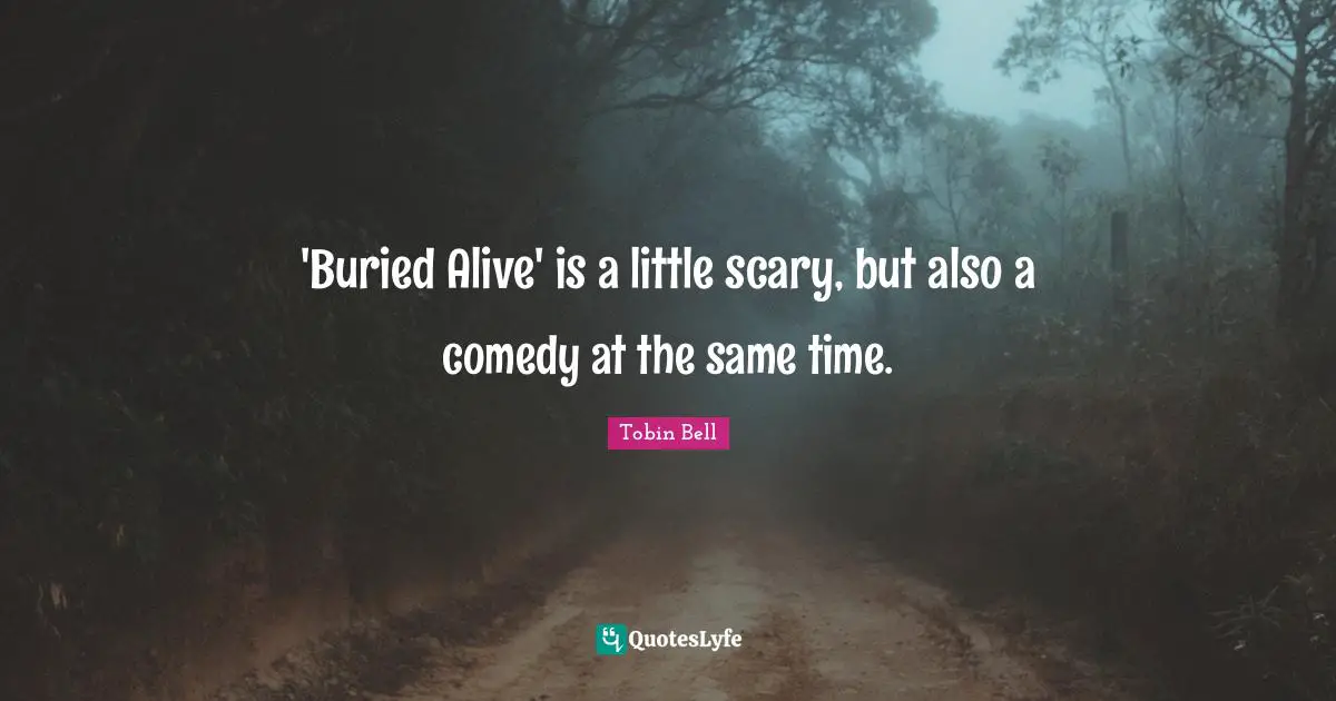 'Buried Alive' is a little scary, but also a comedy at the same time.