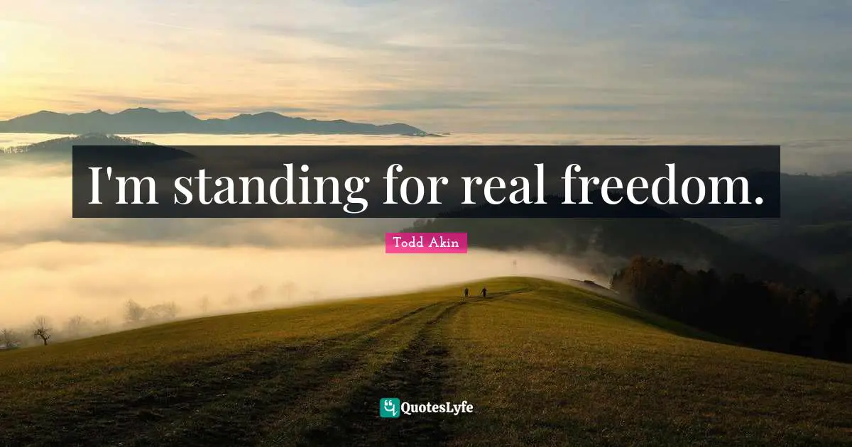 I'm standing for real freedom.