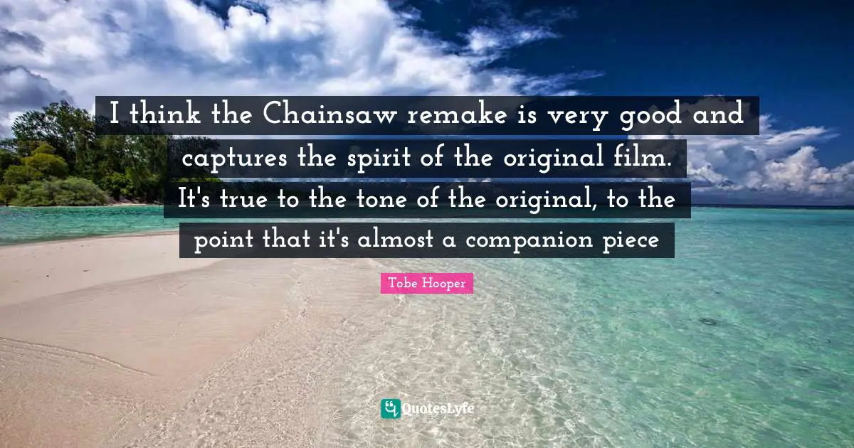 I think the Chainsaw remake is very good and captures the spirit of the original film. It's true to the tone of the original, to the point that it's almost a companion piece