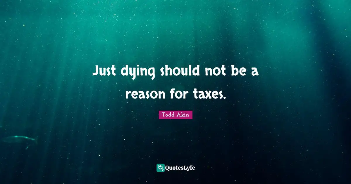 Just dying should not be a reason for taxes.