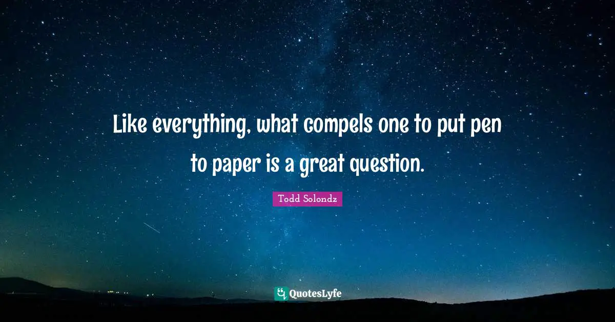 Like everything, what compels one to put pen to paper is a great question.