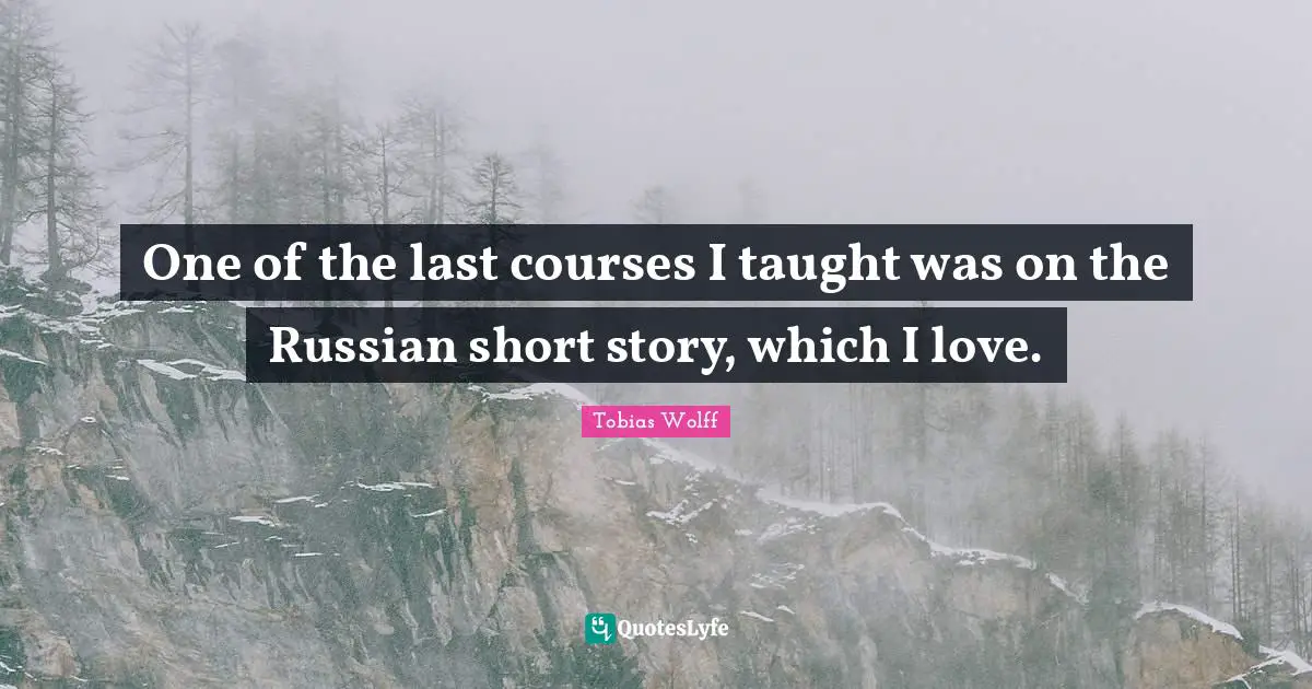 One of the last courses I taught was on the Russian short story, which I love.