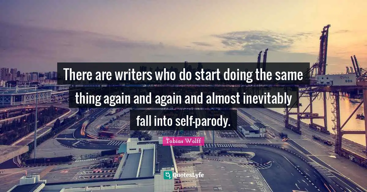 There are writers who do start doing the same thing again and again and almost inevitably fall into self-parody.