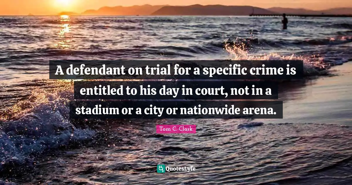 A defendant on trial for a specific crime is entitled to his day in court, not in a stadium or a city or nationwide arena.