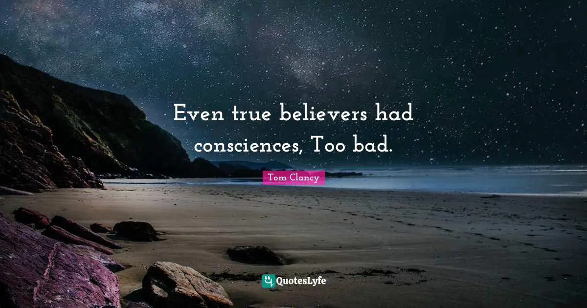 Even true believers had consciences, Too bad.