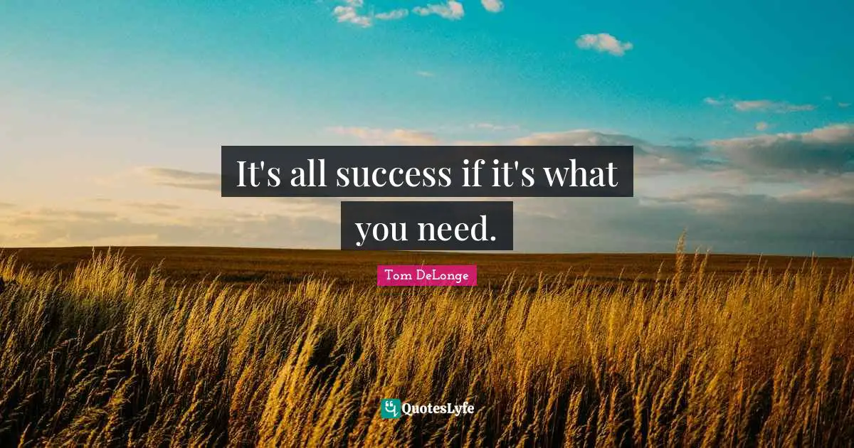 It's all success if it's what you need.