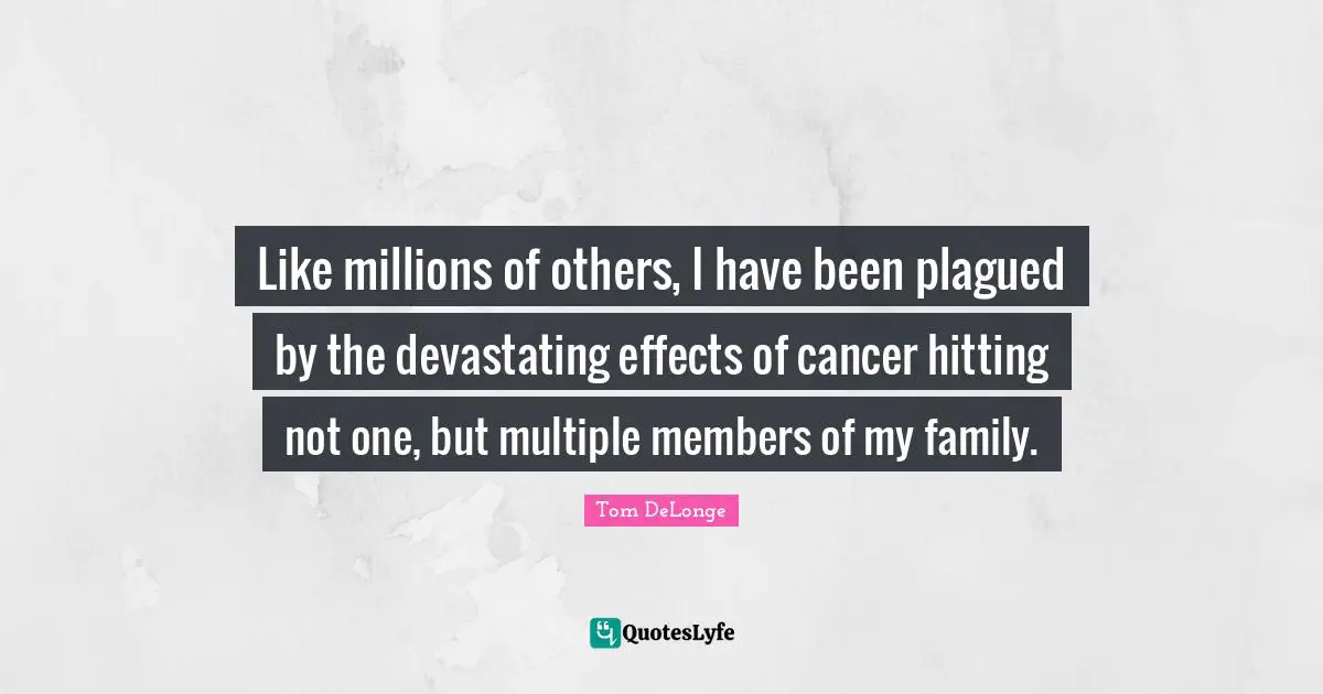 Like millions of others, I have been plagued by the devastating effects of cancer hitting not one, but multiple members of my family.