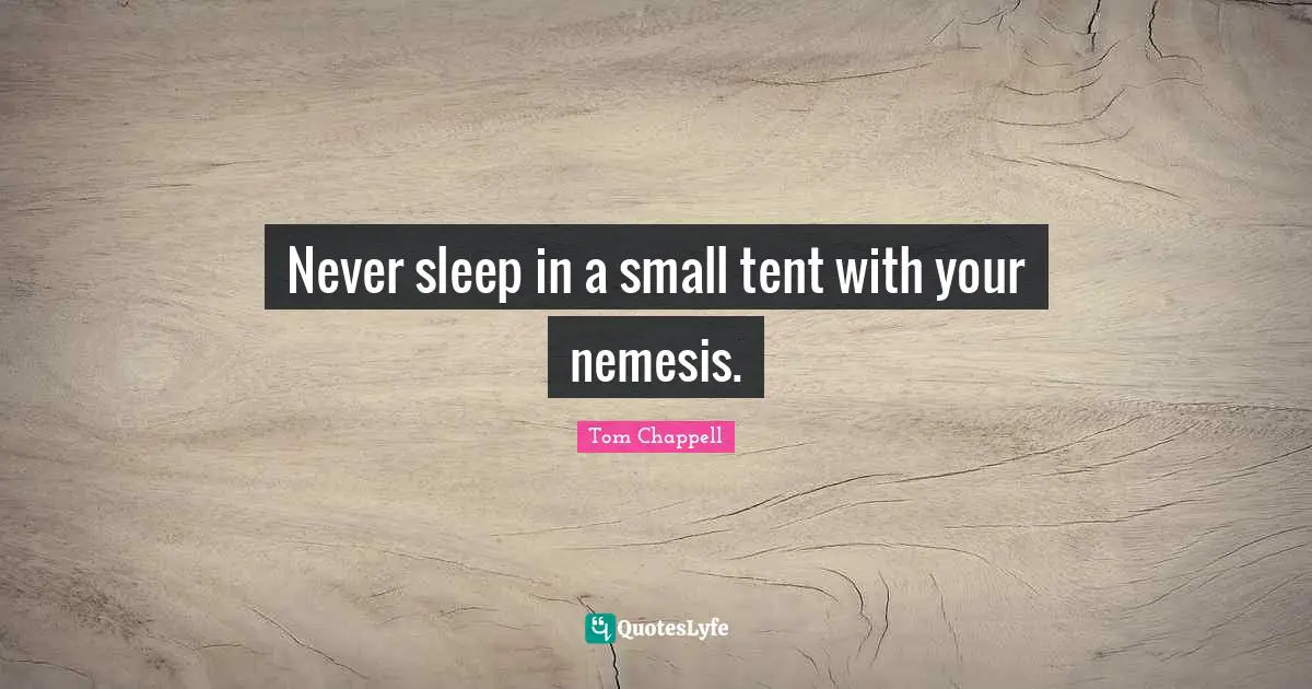 Never sleep in a small tent with your nemesis.