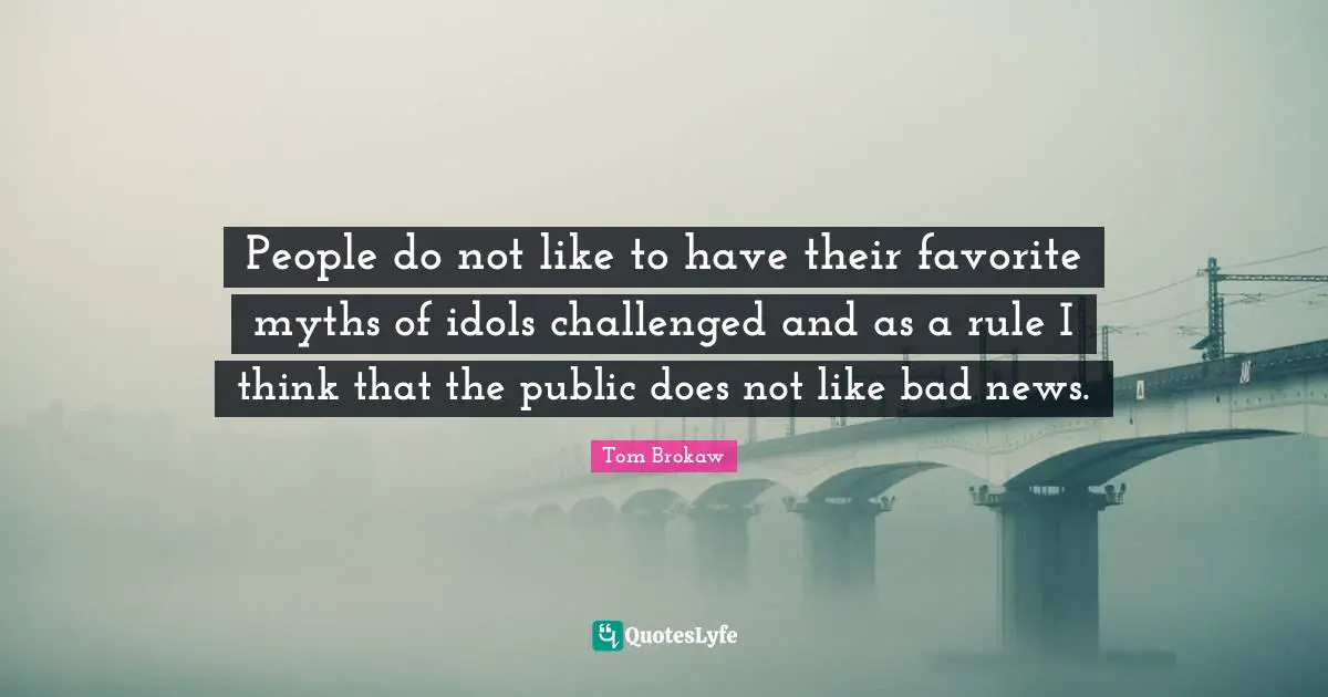 People do not like to have their favorite myths of idols challenged and as a rule I think that the public does not like bad news.