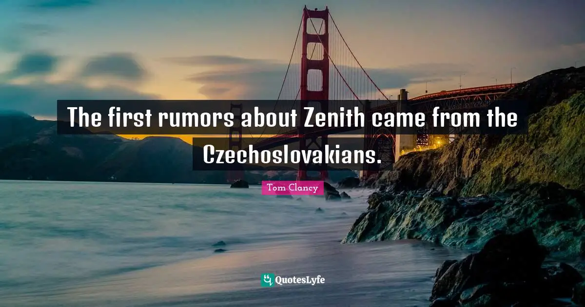 The first rumors about Zenith came from the Czechoslovakians.