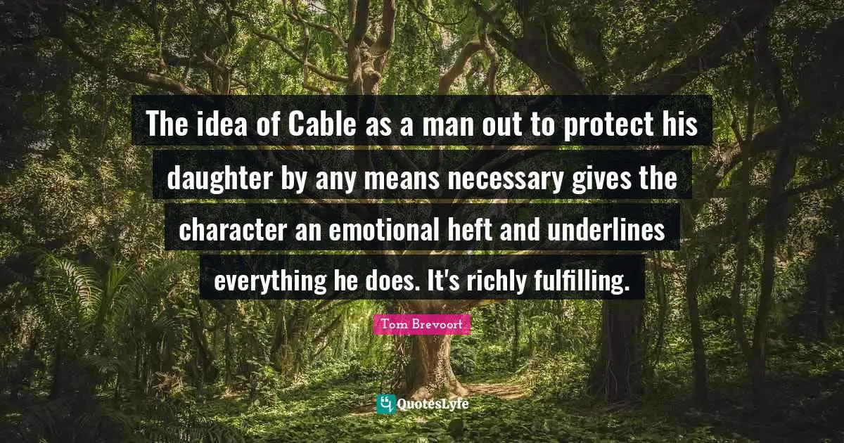 The idea of Cable as a man out to protect his daughter by any means necessary gives the character an emotional heft and underlines everything he does. It's richly fulfilling.
