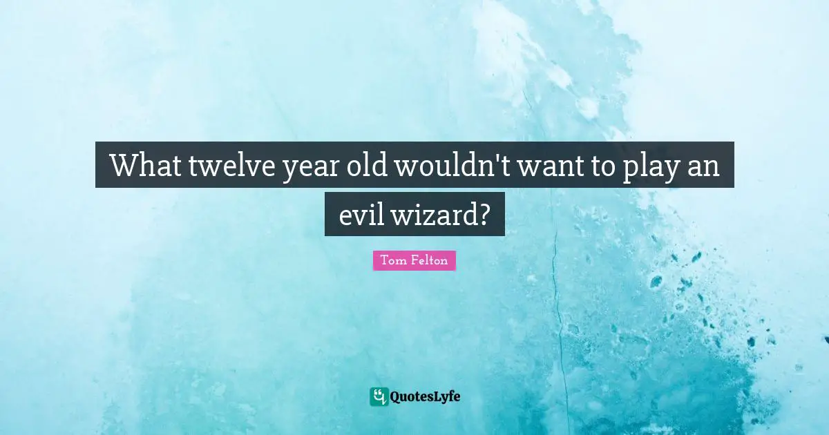 What twelve year old wouldn't want to play an evil wizard?