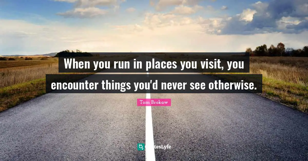 When you run in places you visit, you encounter things you'd never see otherwise.