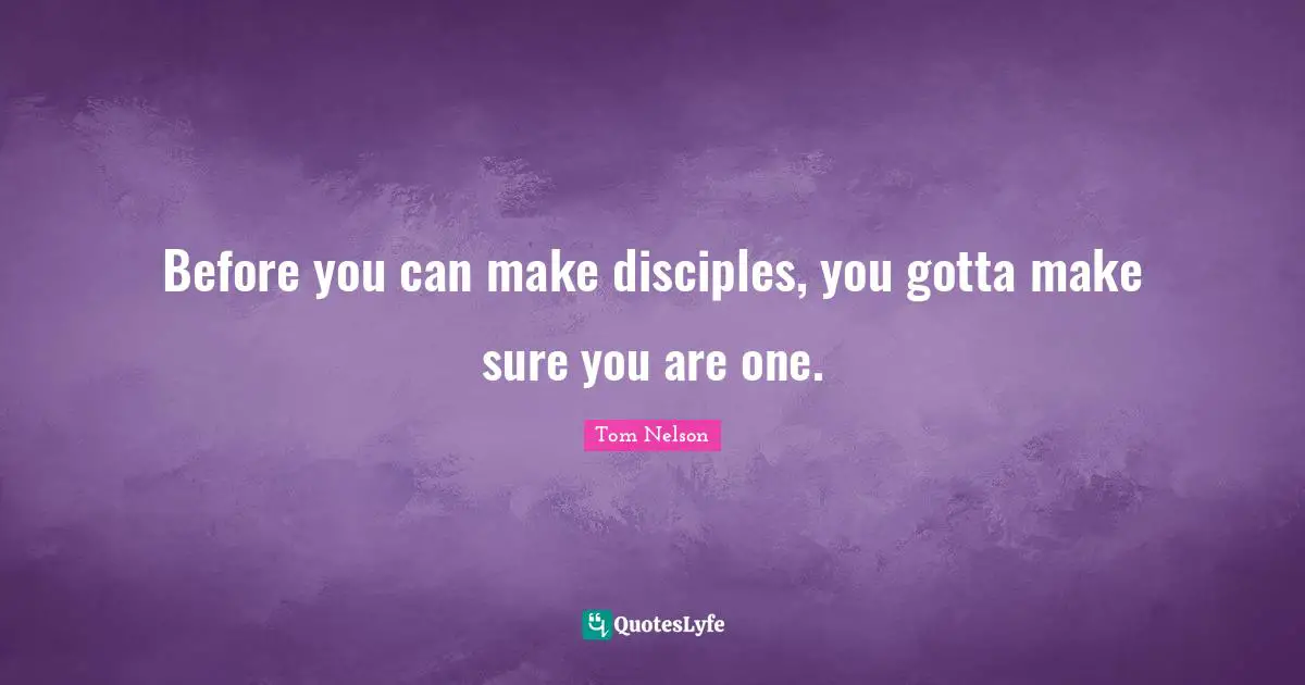 Before you can make disciples, you gotta make sure you are one.
