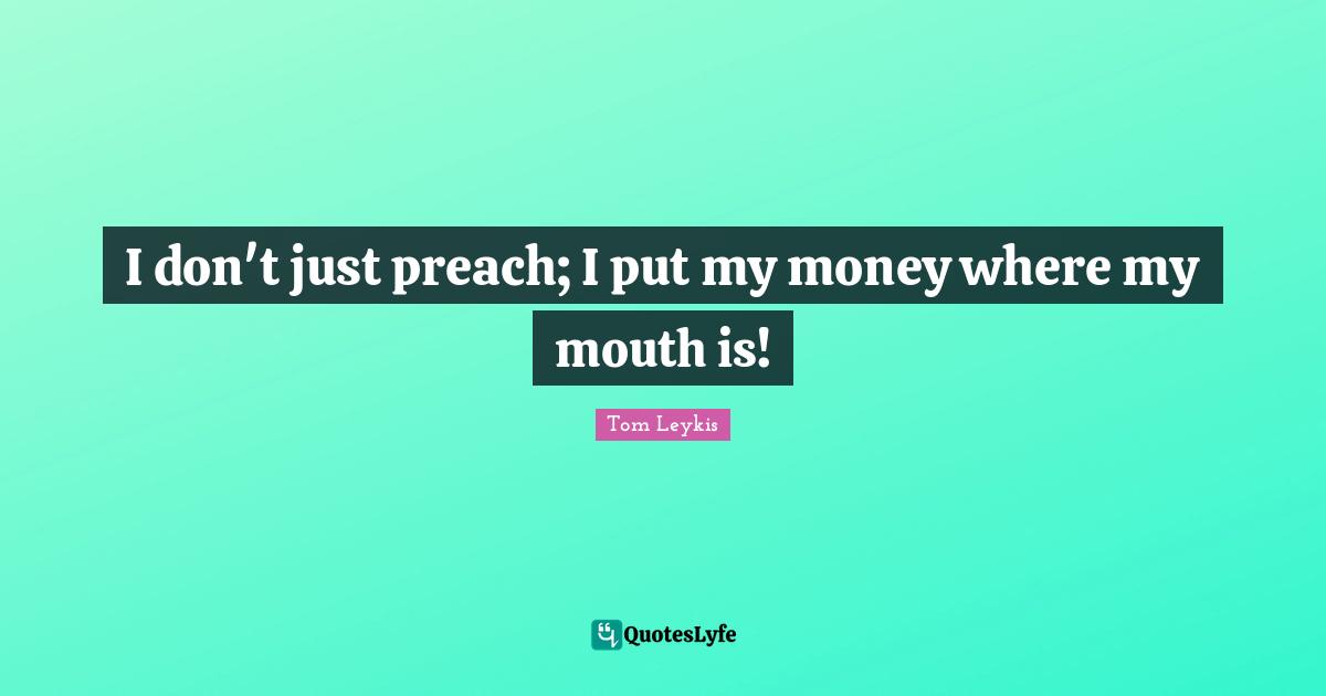 I don't just preach; I put my money where my mouth is!