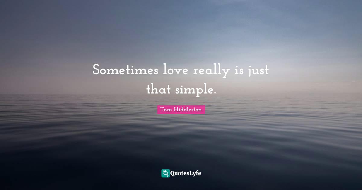 Sometimes love really is just that simple.
