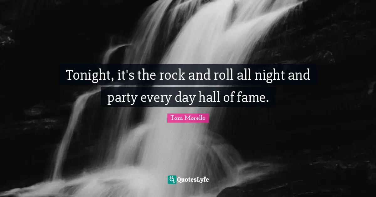 Tonight, it's the rock and roll all night and party every day hall of fame.