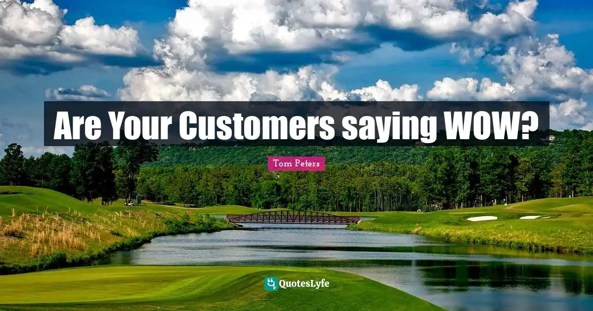 Are Your Customers saying WOW?
