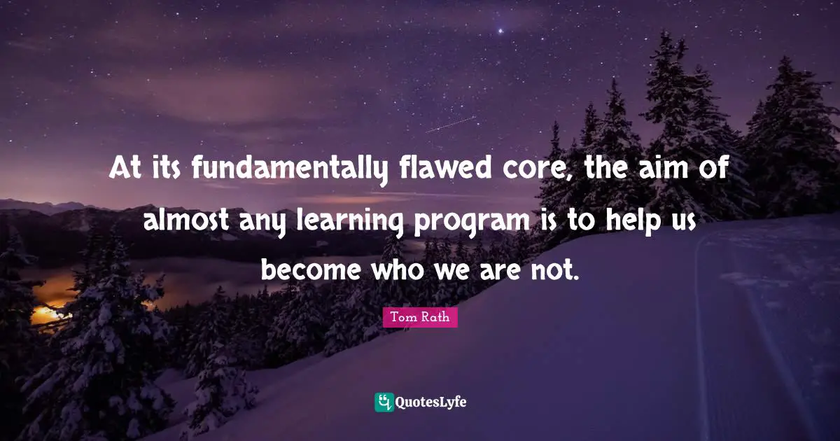At its fundamentally flawed core, the aim of almost any learning program is to help us become who we are not.