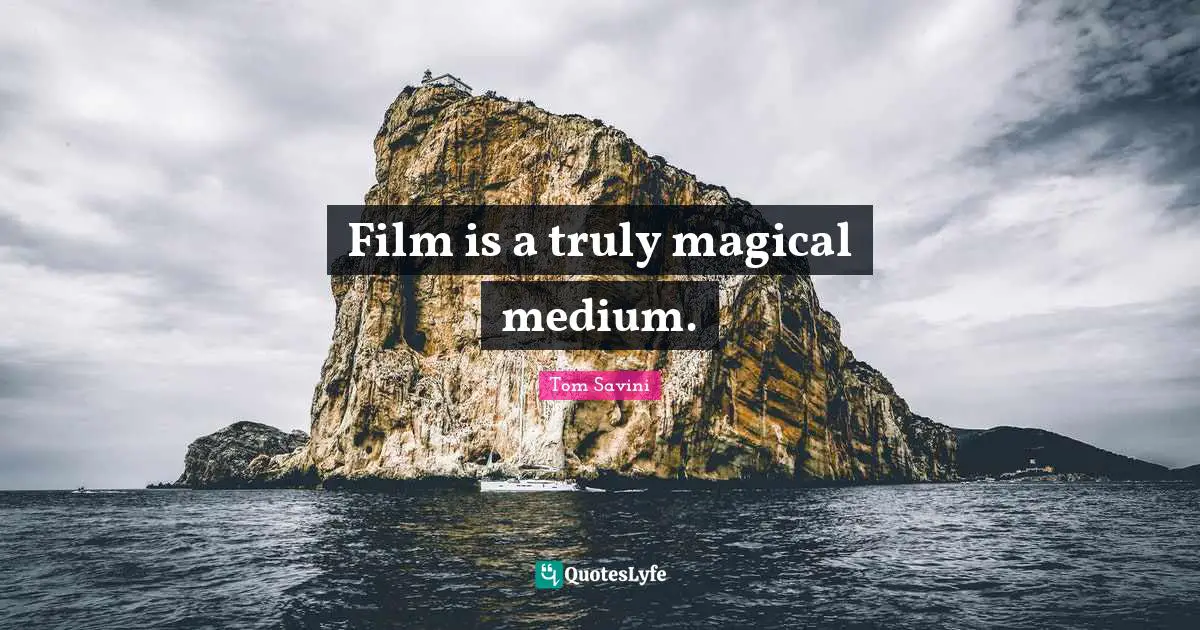 Film is a truly magical medium.