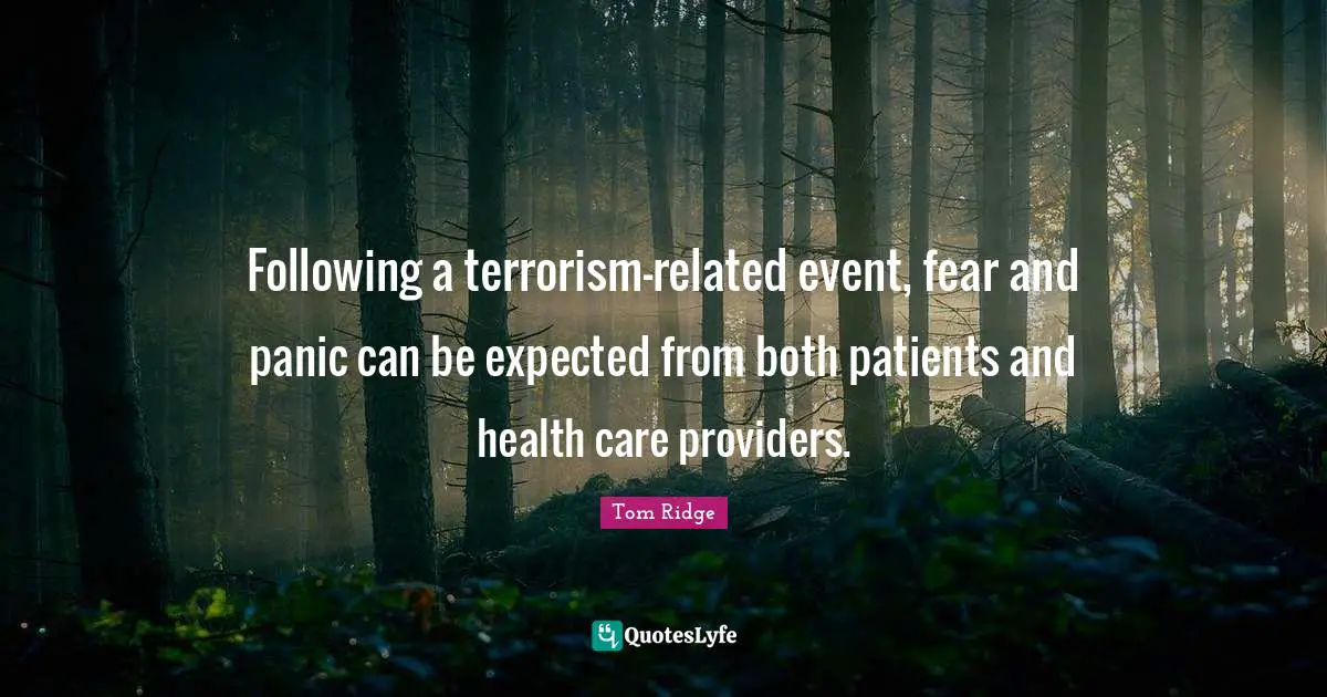 Following a terrorism-related event, fear and panic can be expected from both patients and health care providers.