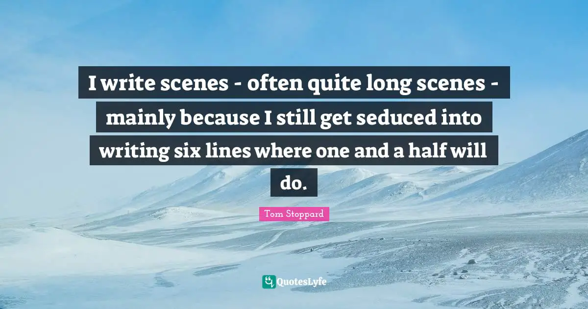 I write scenes - often quite long scenes - mainly because I still get seduced into writing six lines where one and a half will do.