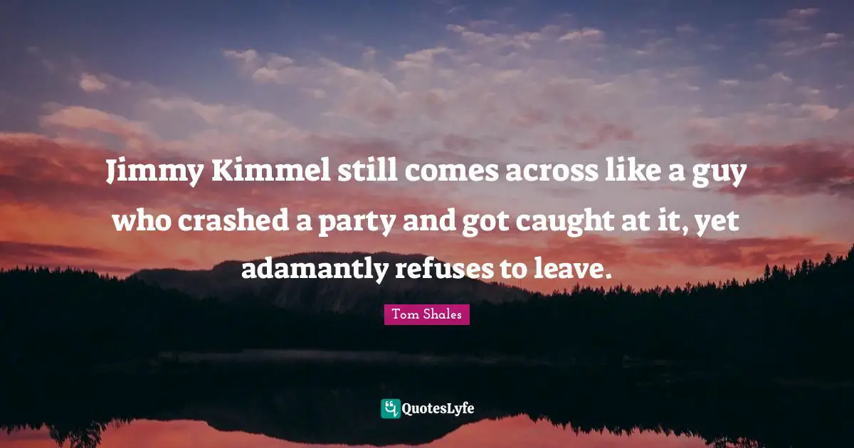 Jimmy Kimmel still comes across like a guy who crashed a party and got caught at it, yet adamantly refuses to leave.