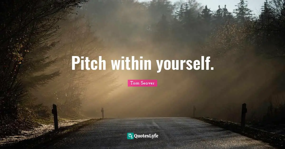 Pitch within yourself.