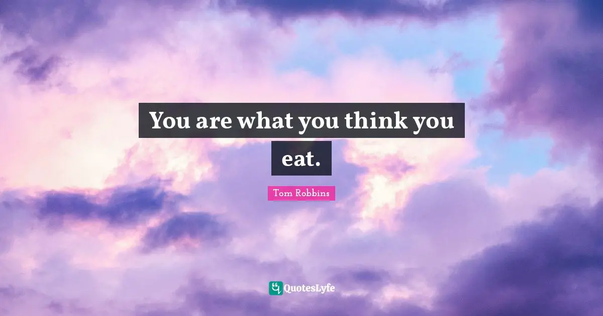 Hamburgers Quotes: "You are what you think you eat."