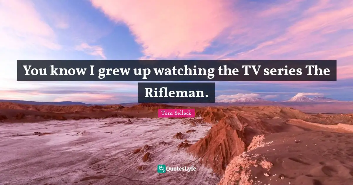 You know I grew up watching the TV series The Rifleman.