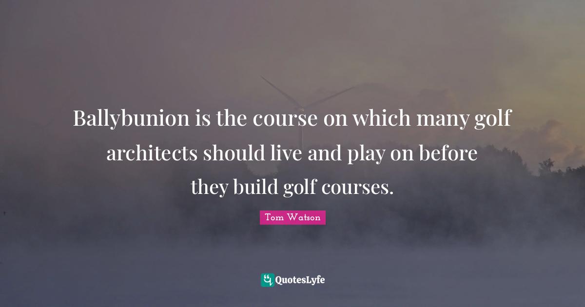 Ballybunion is the course on which many golf architects should live and play on before they build golf courses.