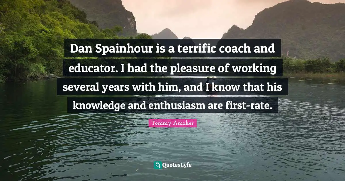 Dan Spainhour is a terrific coach and educator. I had the pleasure of working several years with him, and I know that his knowledge and enthusiasm are first-rate.