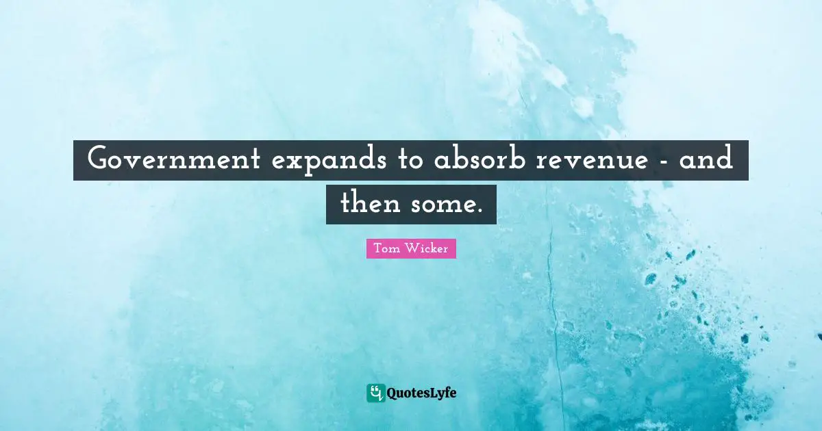 Government expands to absorb revenue - and then some.