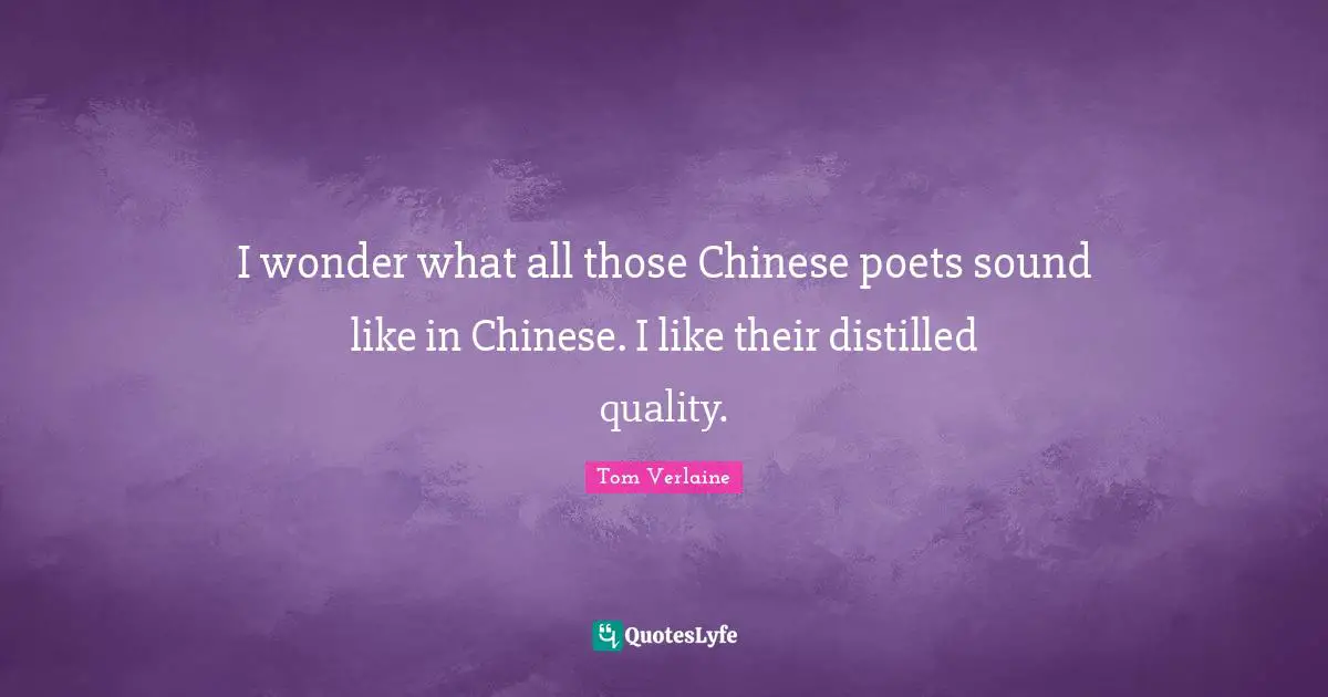 I wonder what all those Chinese poets sound like in Chinese. I like their distilled quality.