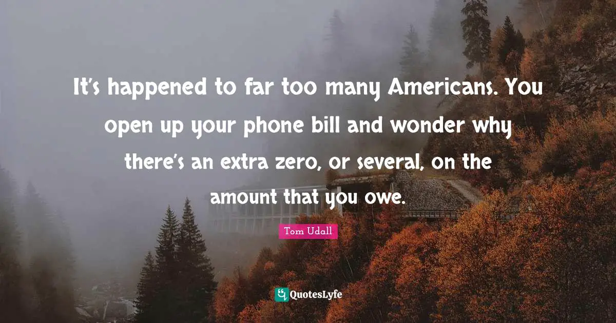 It’s happened to far too many Americans. You open up your phone bill and wonder why there’s an extra zero, or several, on the amount that you owe.