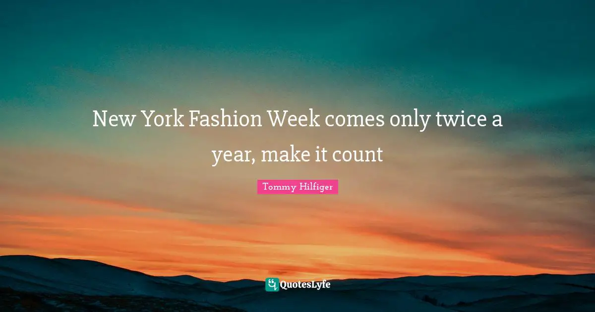 New York Fashion Week comes only twice a year, make it count