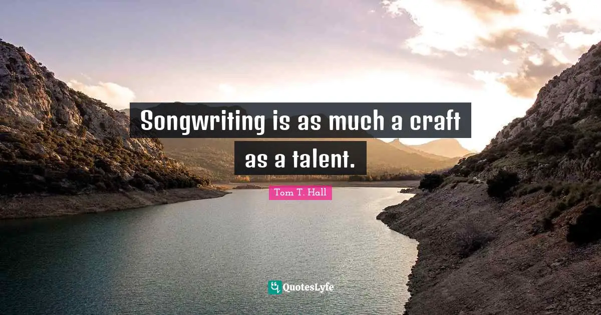 Songwriting is as much a craft as a talent.