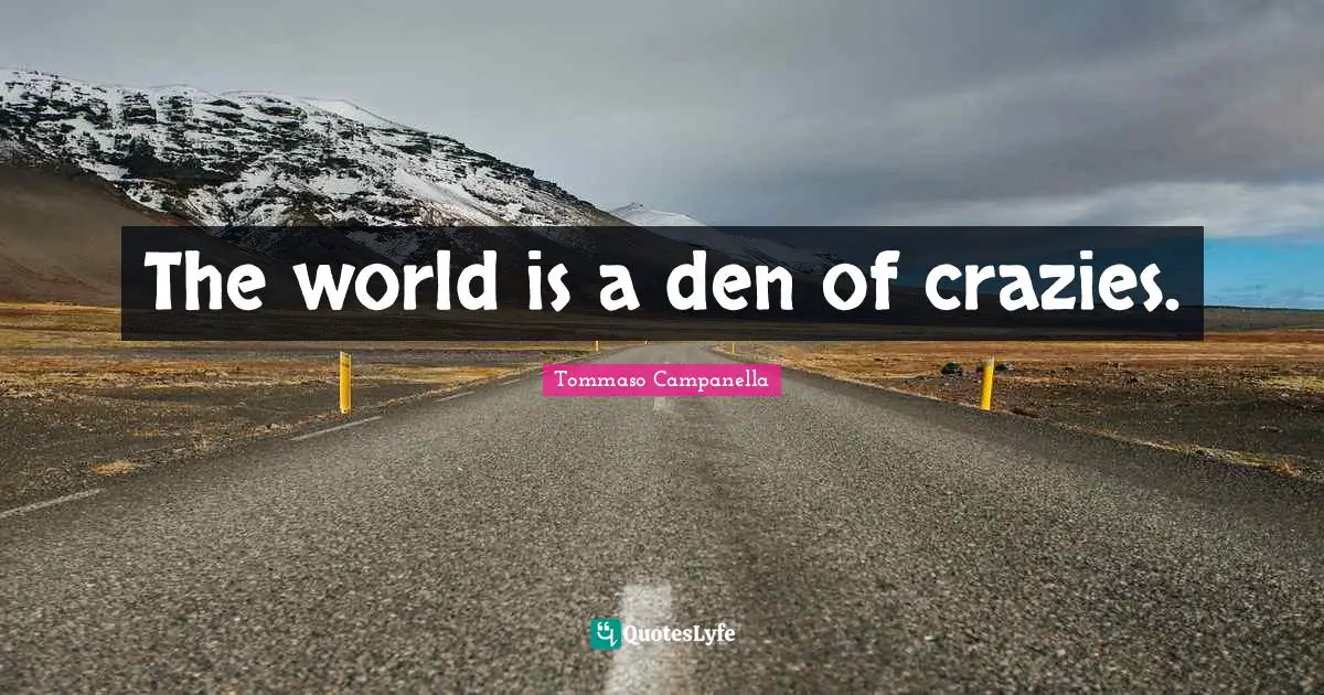 The world is a den of crazies.