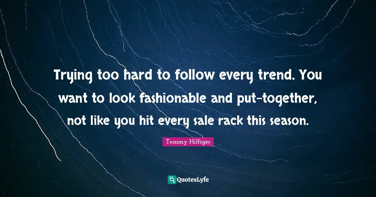 Trying too hard to follow every trend. You want to look fashionable and put-together, not like you hit every sale rack this season.